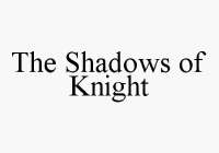 THE SHADOWS OF KNIGHT