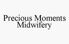 PRECIOUS MOMENTS MIDWIFERY