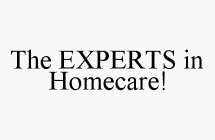 THE EXPERTS IN HOMECARE!