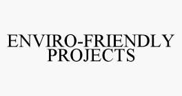 ENVIRO-FRIENDLY PROJECTS