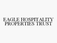 EAGLE HOSPITALITY PROPERTIES TRUST