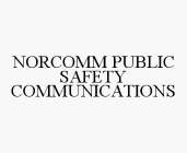 NORCOMM PUBLIC SAFETY COMMUNICATIONS