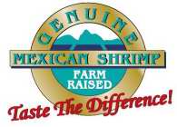 MEXICAN SHRIMP GENUINE FARM RAISED TASTE THE DIFFERENCE!