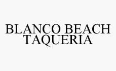BLANCO BEACH TAQUERIA