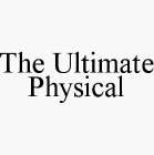 THE ULTIMATE PHYSICAL