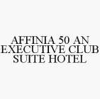 AFFINIA 50 AN EXECUTIVE CLUB SUITE HOTEL