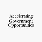 ACCELERATING GOVERNMENT OPPORTUNITIES