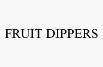 FRUIT DIPPERS