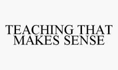TEACHING THAT MAKES SENSE