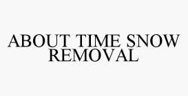 ABOUT TIME SNOW REMOVAL