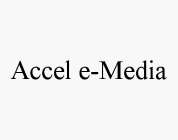 ACCEL E-MEDIA