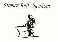 HOMES BUILT BY MOM