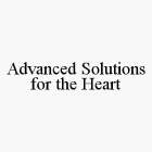 ADVANCED SOLUTIONS FOR THE HEART