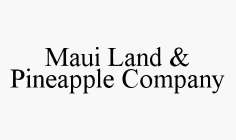 MAUI LAND & PINEAPPLE COMPANY