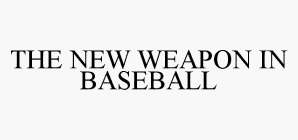 THE NEW WEAPON IN BASEBALL