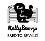 FIRST FOR TURKEY, KELLYBRONZE, BRED TO BE WILD