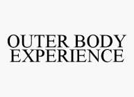 OUTER BODY EXPERIENCE