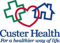 CUSTER HEALTH FOR A HEALTHIER WAY OF LIFE.