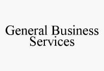 GENERAL BUSINESS SERVICES