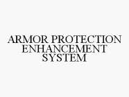 ARMOR PROTECTION ENHANCEMENT SYSTEM