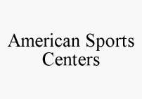 AMERICAN SPORTS CENTERS