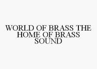 WORLD OF BRASS THE HOME OF BRASS SOUND