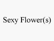 SEXY FLOWER(S)