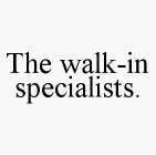 THE WALK-IN SPECIALISTS.