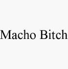MACHO BITCH