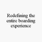 REDEFINING THE ENTIRE BOARDING EXPERIENCE