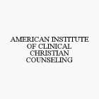 AMERICAN INSTITUTE OF CLINICAL CHRISTIAN COUNSELING
