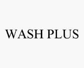 WASH PLUS