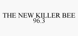 THE NEW KILLER BEE 96.3