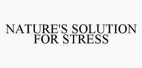 NATURE'S SOLUTION FOR STRESS