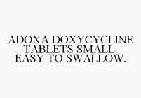 ADOXA DOXYCYCLINE TABLETS SMALL. EASY TO SWALLOW.