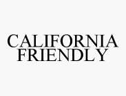 CALIFORNIA FRIENDLY