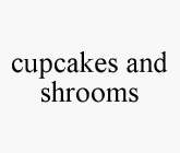 CUPCAKES AND SHROOMS