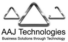 AAJ TECHNOLOGIES BUSINESS SOLUTIONS THROUGH TECHNOLOGY