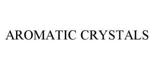 AROMATIC CRYSTALS