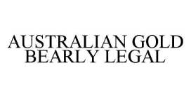 AUSTRALIAN GOLD BEARLY LEGAL