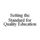 SETTING THE STANDARD FOR QUALITY EDUCATION