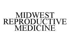 MIDWEST REPRODUCTIVE MEDICINE
