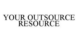 YOUR OUTSOURCE RESOURCE