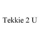 TEKKIE 2 U