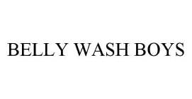 BELLY WASH BOYS