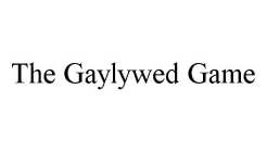 THE GAYLYWED GAME