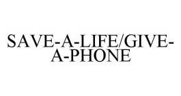 SAVE-A-LIFE/GIVE-A-PHONE