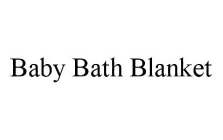 BABY BATH BLANKET