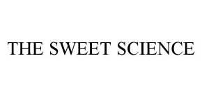 THE SWEET SCIENCE