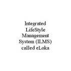 INTEGRATED LIFESTYLE MANAGEMENT SYSTEM (ILMS) CALLED ELOKA